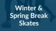 Winter--Spring-Break-Skates.jpg